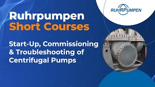 Short Course 15 StartUp Commissioning amp Troubleshooting of Centrifugal Pumps [upl. by Ientirb]