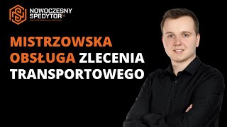 Mistrzowska obsługa zlecenia transportowego zapewni Ci 2 razy więcej zleceń [upl. by Ahsekahs]