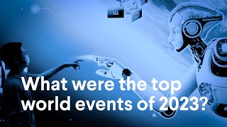 Ten Most Significant World Events in 2023 [upl. by Sheree]