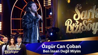 Özgür Can Çoban  BEN İNSAN DEĞİL MİYİM [upl. by Emmeram613]