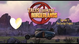 The Gortys Project  Tales from the Borderlands  Episode 3  Melissa Rise [upl. by Zippel]