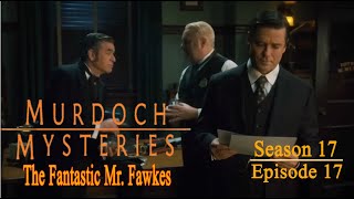 Murdoch Mysteries  Season 17 Episode 17  The Fantastic Mr Fawkes [upl. by Edlun]