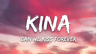 Kina  Can We Kiss Forever Lyrics ft Adriana Proenza [upl. by Hasseman647]