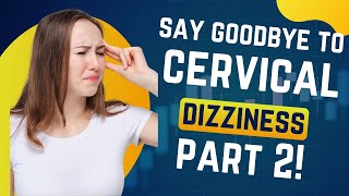 Say GOODBYE To Cervicogenic Dizziness 3 Advanced Exercises For Fast Relief [upl. by Alrahs]