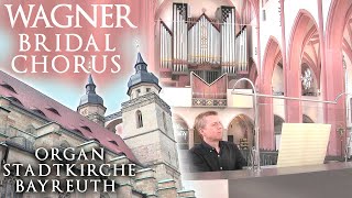 WAGNER  BRIDAL CHORUS LOHENGRIN quotWEDDING MARCHquot ORGAN BAYREUTH STADTKIRCHE  JONATHAN SCOTT [upl. by Akemit434]