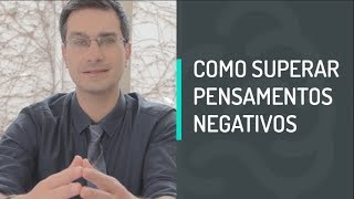 COMO SUPERAR PENSAMENTOS NEGATIVOS [upl. by Nicolas]