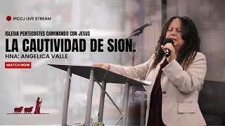 Tema  La Cautividad De Sion  Hna  Angelica Valle  111524 [upl. by Regine186]