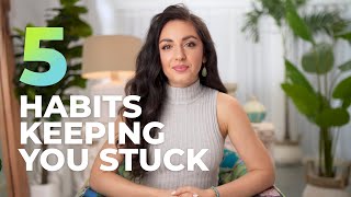 5 Habits Keeping you STUCK amp 5 Ways to Get UNSTUCK  Shadé Zahrai [upl. by Hedwiga255]