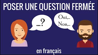 Poser une question fermée en français – communication 6 [upl. by Bogosian]