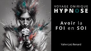 HYPNOSE  Méditation Guidée  Avoir La Foi En Soi [upl. by Dranreb252]