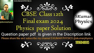 CBSE 12th physics paper 2024 solutionskumarphysics [upl. by Enaywd]