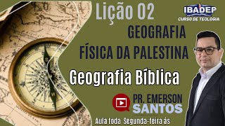 IBADEP  Geografia Física da Palestina  Lição 02  Geografia Bíblica [upl. by Marjory]