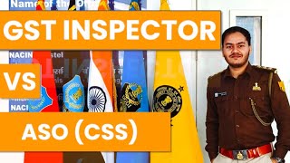 GST INSPECTOR VS ASO IN CSS JOB PROFILE Which post is better  Detailed analysis for SSC CGL 2024 [upl. by Acinomaj]