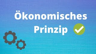 Ökonomisches Prinzip Minimalprinzip Maximalprinzip [upl. by Libyc]