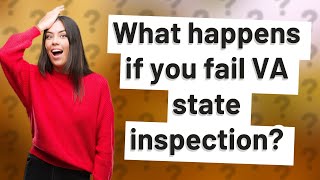 What happens if you fail VA state inspection [upl. by Newberry]