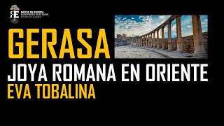 Gerasa joya romana en Oriente La gran ciudad de la Decápolis Eva Tobalina [upl. by Hax]