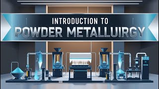 Introduction to Powder Metallurgy Process Applications and Benefits [upl. by Anawit]