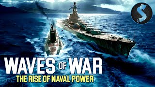 The Rise Of Naval Power  Waves Of War  Full WWII Movie [upl. by Aelsel]