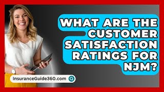 What Are the Customer Satisfaction Ratings for NJM  InsuranceGuide360com [upl. by Alberto]