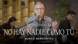 Devocionales  No Hay Nadie Cómo Tú  Marco Barrientos [upl. by Artim610]