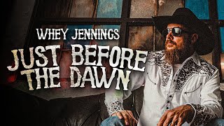 Whey Jennings Just Before the Dawn Official Music Video [upl. by Rivy]