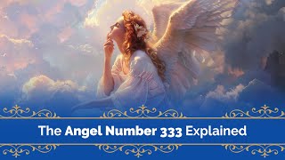 Everything You Need to Know About the Angel Number 333 [upl. by Anovad762]