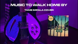 Music To Walk Home By  Tame Impala Guitar Cover [upl. by Nas]