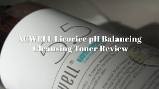 ACWELL Licorice pH Balancing Cleansing Toner Review [upl. by Neeliak]