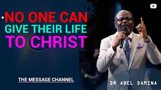 KNOW THIS NO ONE CAN GIVE THEIR LIFE TO CHRIST  DR ABEL DAMINA [upl. by Towny]