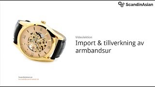 Import av klockor amp armbandsur från Kina [upl. by Ailecara53]