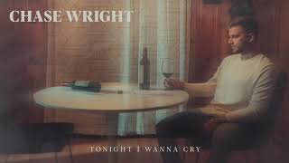 CHASE WRIGHT  Tonight I Wanna Cry Official Audio [upl. by Ennaegroeg901]