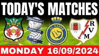 TODAYS MATCHES  MONDAY 16092024  TODAYS MATCHES FOOTBALL  LEAGUE ONE  PREMIER LEAGUE [upl. by Ayocal]