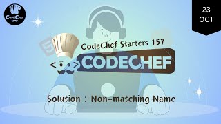 Nonmatching Name  CodeChef Starters 157  CodeChef Solution [upl. by Petersen]