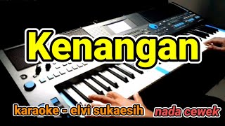 kenangan  elvi sukaesih  Karaoke Lirik Tanpa vocal by jampang pbg  psrs670 [upl. by Attalie797]