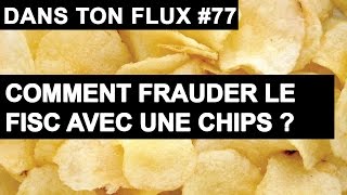 Comment frauder le fisc avec une chips  DansTonFlux 77 [upl. by Leschen486]