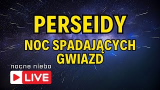 Perseidy na żywo Noc spadających gwiazd  Nocne Niebo live [upl. by Dauf]