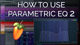 The Best Way To Use Fruity Parametric EQ 2  FL Studio Basics [upl. by Clarissa996]