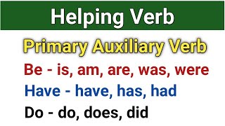 Helping Verbs  Auxiliary Verbs  Be Have Do  Primary Auxiliary Verbs [upl. by Herzen319]