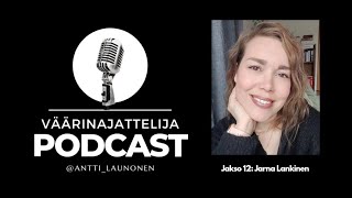 Väärinajattelija podcast jakso 12 Jarna Lankinen Selviytymistarina [upl. by Terrena]