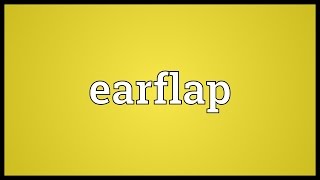 Earflap Meaning [upl. by Aveneg]