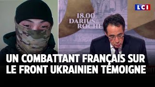 Exclusivité  Un combattant français sur le front ukrainien témoigne｜LCI [upl. by Rowena252]