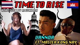 Reaction Time To Rise VannDa feat Master Kong Nay 🇰🇭 REACTION by Anu Chida🇹🇭 [upl. by Lal]