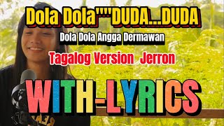 DOLA DOLA TAGALOG VERSION by JERRON DUDA DUDA WITHLYRICS [upl. by Aiuhsoj401]