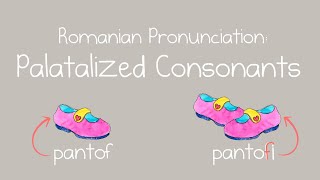 Romanian Pronunciation Palatalized Consonants [upl. by Wrennie]