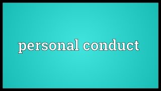 Personal conduct Meaning [upl. by Fabien623]