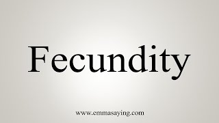 How To Say Fecundity [upl. by Ecirtaemed]