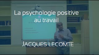 La Psychologie positive au travail par Jacques Lecomte [upl. by Ernaline]