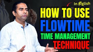 Time Management  How to use THE FLOWTIME TECHNIQUE  Hindi  Ajit Panicker [upl. by Liam]