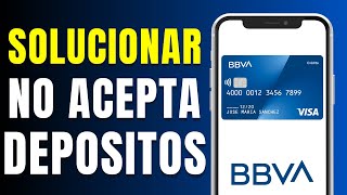 Por Qué mi Tarjeta BBVA NO Acepta Depositos  SOLUCIÓN Rápido y Fácil [upl. by Jeffrey]