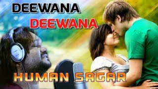 Deewana Deewana  Human Sagar  Romantic Love Song [upl. by Nnylecoj202]